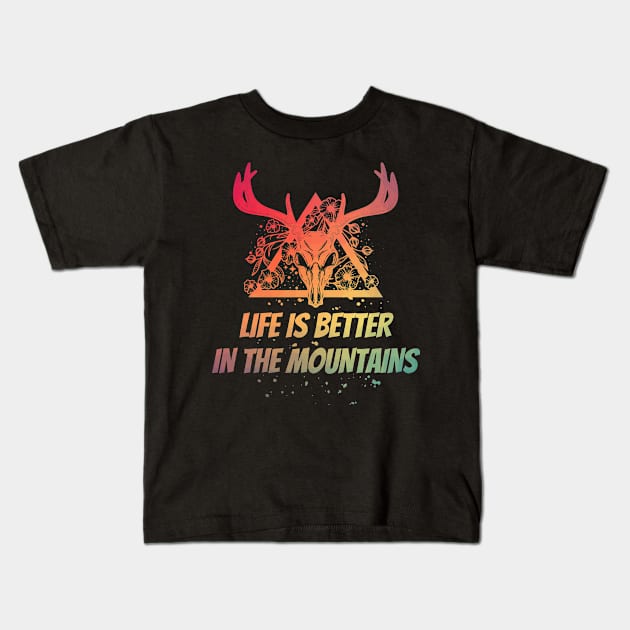 LIFE IS BETTER IN THE MOUNTAINS Dead Deer Skull Triangle With Flowers With Bright Colors Kids T-Shirt by Musa Wander